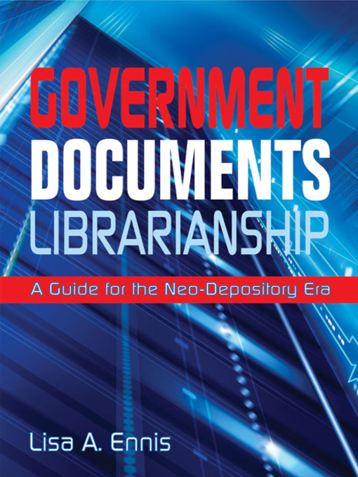 Title details for Government Documents Librarianship by Lisa A. Ennis - Available